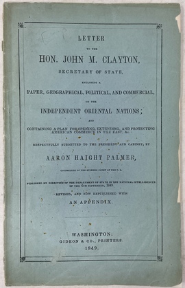 『クレイトン国務長官への書簡：東洋の独立諸国についての地理、政治、通商に関する報告、ならびに東方におけるアメリカの通商を開き、拡張し、保護するための計画の提起』